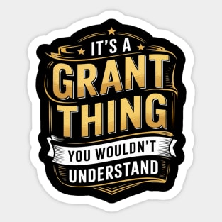 its a Grant thing you wouldnt understand Grant Sticker